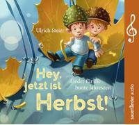 Hey, jetzt ist Herbst!: Lieder für die bunte Jahreszeit