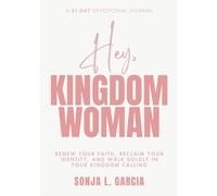 Hey, Kingdom Woman: A 31 Day Devotional Journal: Renew Your Faith, Reclaim Your Identity, and Walk Boldly in Your Kingdom Calling