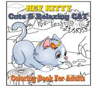 Hey Kitty Cute & Relaxing Cat Coloring Book for Adults: Adorable Cats to Color and Relax