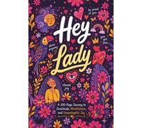 Hey Lady: A 100-Day Gratitude, Mindfulness & Daily Affirmation Journal for Women