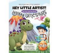 Hey Little Artist! My First Coloring World: Happy Dinosaurs (for Kids ages 3+)