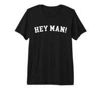 Hey Man! Premium T-Shirt