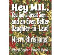 Hey MIL, You Got a Great Son… and an Even Better Daughter-in-Law! Merry Christmas! Word Search Puzzle Book: Funny festive gift for your amazing ... relaxing brain exercise, and a gift page