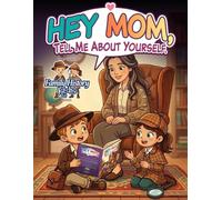 Hey Mom, Tell Me About Yourself.: A Guided Keepsake Journal with Prompts to Record Her Life Story, Memories, and Advice (Family History Kids)