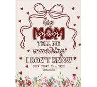 Hey Mom Tell Me Something I Don't Know: The Story of Mom - A Guided Memory Gift Every Mom Deserves to Fill In Her Life, Voice, Words