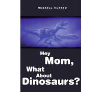 Hey Mom, What About Dinosaurs?