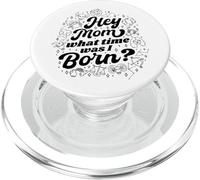 Hey Mom What Time Was I Born - Funny Zodiac Sign PopSockets PopGrip for MagSafe