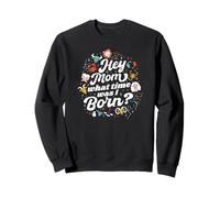 Hey Mom What Time Was I Born - Funny Zodiac Sign Sweatshirt