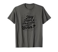 Hey Mom What Time Was I Born - Funny Zodiac Sign T-Shirt