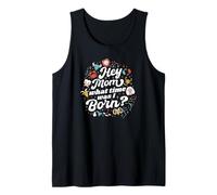 Hey Mom What Time Was I Born - Funny Zodiac Sign Tank Top