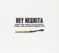 Hey Negrita - Burn the whole place down (A Real Live Acoustic Smoke Out)