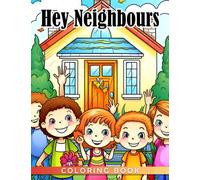 Hey Neighbours Coloring Book: Funny Coloring Pages With Snarky, Sassy Quotes Illustrations With Floral Patterns For Adults To Color And Relax