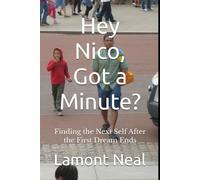 Hey Nico, Got a Minute?: Finding the Next Self After the First Dream Ends (The Next Chapter)
