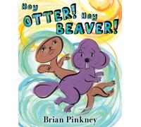 Hey Otter! Hey Beaver!