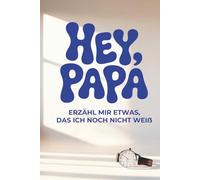Hey Papa, erzähl mir etwas das, ich noch nicht weiß.: Das Ausfüllbuch perfekt als Vatertagsgeschenk oder Geschenk für Papa zu Weihnachten, Geburtstag oder einfach so