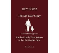 HEY POPS! Tell Me Your Story: A Guided Memory Journal for Pops to Share His Life Stories