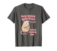 Hey Quick Question are You Fucking Kidding Me? Opposum Funny T-Shirt