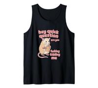 Hey Quick Question are You Fucking Kidding Me? Opposum Funny Tank Top