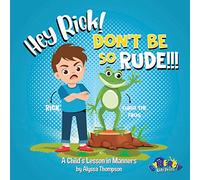 Hey Rick! Don't Be So Rude!!!: A Child's Lesson in Manners: 1 (Life Discovery Series)