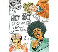 Hey Sky, I'm On My Way: A Book About Influential Women