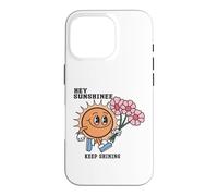 Hey Sunshine Keep Shining - Share Good Vibes And Joy Case for iPhone 16 Pro