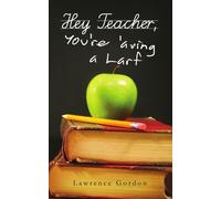 [(Hey Teacher, You're 'aving a Larf)] [By (author) Lawrence Gordon] published on (March, 2008)