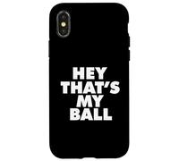 HEY THATS MY BALL Case for iPhone X/XS