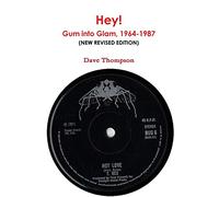 Hey: The Story of Gum into Glam, 1964-1987 (New Revised Edition)