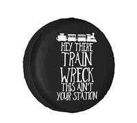 Hey There Train Wreck This Ain'T Your Station Car Wheel Accessories Durable Auto Tyre Covers Sun-Proof Spare Wheel Cover Universal For Crv Most Vehicles Suv S