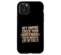 Hey Umpire Missed Calls Check Your Voicemail - Case for iPhone 11 Pro