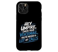 Hey Umpire Missed Calls Check Your Voicemail - Case for iPhone 11 Pro
