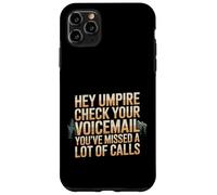 Hey Umpire Missed Calls Check Your Voicemail - Case for iPhone 11 Pro Max