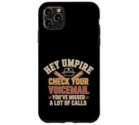 Hey Umpire Missed Calls Check Your Voicemail - Case for iPhone 11 Pro Max