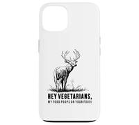 Hey Vegetarians My Food Poops On Your Food Case for iPhone 13