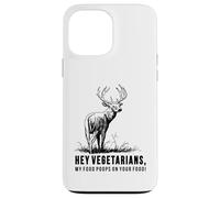Hey Vegetarians My Food Poops On Your Food Case for iPhone 13 Pro Max