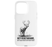 Hey Vegetarians My Food Poops On Your Food Case for iPhone 15 Pro Max
