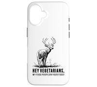 Hey Vegetarians My Food Poops On Your Food Case for iPhone 16