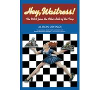 Hey, Waitress!: The USA from the Other Side of the Tray