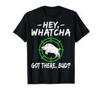 Hey Whatcha Got There Bud Wild Hog Boar Hunter T-Shirt