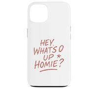 Hey What's Up Homie - Funny Retro Saying Design Case for iPhone 13