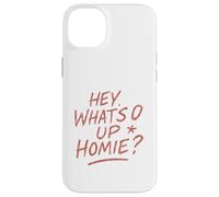Hey What's Up Homie - Funny Retro Saying Design Case for iPhone 14 Plus