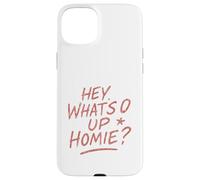Hey What's Up Homie - Funny Retro Saying Design Case for iPhone 15 Plus