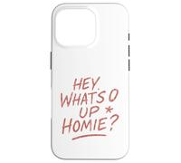 Hey What's Up Homie - Funny Retro Saying Design Case for iPhone 16 Pro