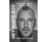Hey White Boy: Conversations of Redemption