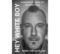 Hey White Boy: Conversations of Redemption