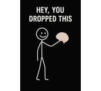 Hey, You dropped This.: A funny Stick Figure Notebook-Black cover-100 Lined Pages For Creative Minds, Students and Writers