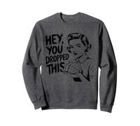 Hey, You Dropped This Brain Retro Sarcastic Intelligence Sweatshirt