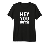 Hey You Guys T-Shirt Premium T-Shirt