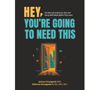 HEY, YOU’RE GOING TO NEED THIS: THE REAL-LIFE GUIDE EVERY TEEN AND YOUNG ADULT NEEDS BEFORE THEY LEAVE