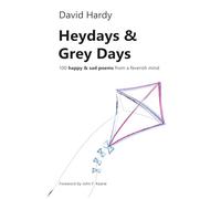 Heydays & Grey Days: 100 happy & sad poems from a feverish mind